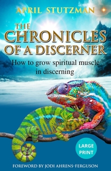 Paperback The Chronicles Of A Discerner (Large Print): How to grow spiritual muscle in discerning [Large Print] Book