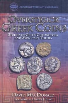 Hardcover Overstruck Greek Coins: Studies in Greek Chronology and Monetary Theory Book