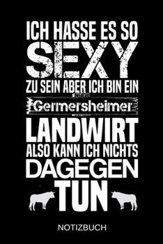 Ich hasse es so sexy zu sein aber ich bin ein Germersheimer Landwirt also kann ich nichts dagegen tun: A5 Notizbuch | Liniert 120 Seiten | ... | Muttertag | Namenstag (German Edition)