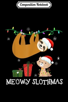 Composition Notebook: Meowy Slothmas Cat Sloth Merry Christmas Gift Lights Journal/Notebook Blank Lined Ruled 6x9 100 Pages