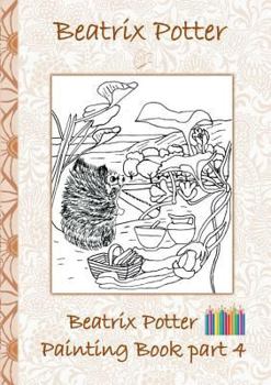 Paperback Beatrix Potter Painting Book Part 4 ( Peter Rabbit ): Colouring Book, coloring, crayons, coloured pencils colored, Children's books, children, adults, Book