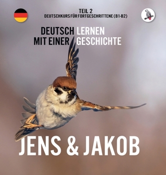 Hardcover Jens und Jakob. Deutschkurs für Fortgeschrittene (B1/B2). Deutsch lernen mit einer Geschichte [German] Book