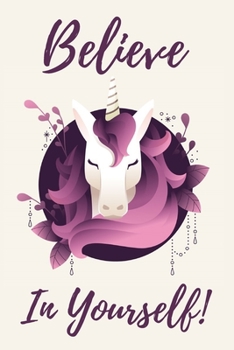 Believe In Yourself!: Journal for Empowered Girls, 6"x9"