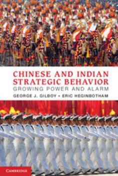 Paperback Chinese and Indian Strategic Behavior: Growing Power and Alarm Book