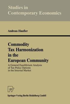 Paperback Commodity Tax Harmonization in the European Community: A General Equilibrium Analysis of Tax Policy Options in the Internal Market Book