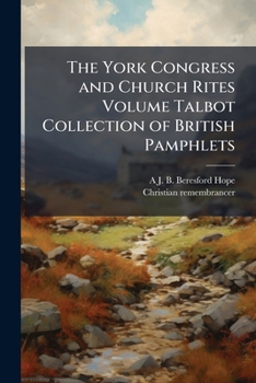 Paperback The York Congress and Church Rites Volume Talbot Collection of British Pamphlets Book