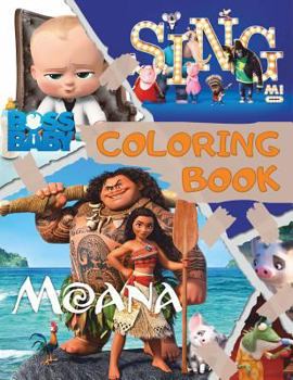 Paperback Coloring Book Moana, Sing, the Boss Baby: Awesome Book for Kids Book