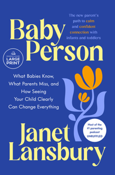 Paperback Baby Person: What Babies Know, What Parents Miss, and How Seeing Your Child Clearly Can Change Everything [Large Print] Book