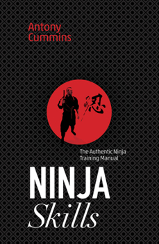 Paperback Ninja Skills: The Authentic Ninja Training Manual Book