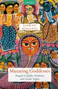 Hardcover Mutating Goddesses: Bengal's Laukika Hinduism and Gender Rights Book