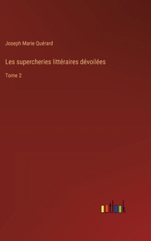 Hardcover Les supercheries littéraires dévoilées: Tome 2 [French] Book