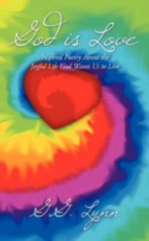 Paperback God is Love: Inspired Poetry About the Joyful Life God Wants Us to Live Book