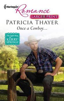 Once a Cowboy... - Book #4 of the Quilt Shop in Kerry Springs