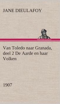 Hardcover Van Toledo naar Granada, deel 2 De Aarde en haar Volken, 1907 [Dutch] Book