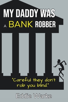 Paperback My Daddy Was a Bank Robber Book