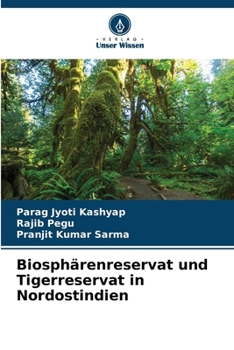 Biosphärenreservat und Tigerreservat in Nordostindien (German Edition)