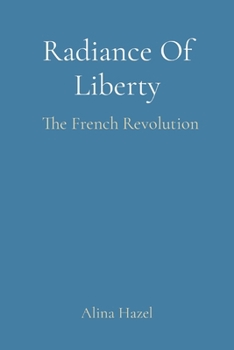Radiance Of Liberty: The French Revolution