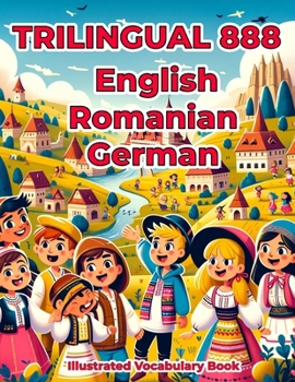 Paperback Trilingual 888 English Romanian German Illustrated Vocabulary Book: Colorful Edition Book