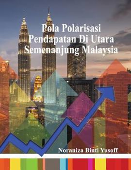 Paperback Pola Polarisasi Pendapatan Di Utara Semenanjung Malaysia [Malay] Book