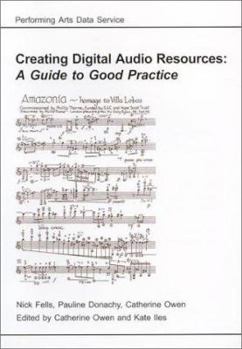 Creating Digital Audio Resources: A Guide to Good Practice