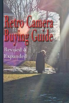 Paperback Retro Camera Buying Guide: Getting Serious About Photographyƒ On the Cheap! Expanded and Revised Book