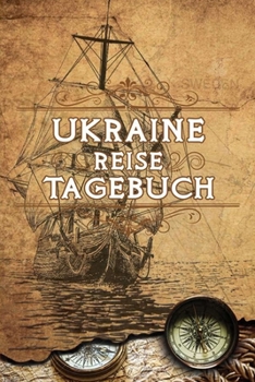 Ukraine Reise Tagebuch: Notizbuch liniert 120 Seiten - Reiseplaner zum Selberschreiben - Reisenotizbuch Abschiedsgeschenk Urlaubsplaner
