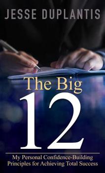 Hardcover Big 12: My Personal Confidence-Building Principles for Achieving Total Success Book