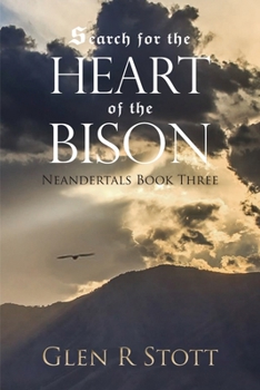 Search for the Heart of the Bison - Book #3 of the Neandertals