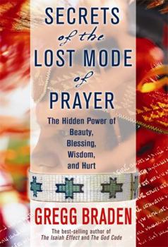 Hardcover Secrets of the Lost Mode of Prayer: The Hidden Power of Beauty, Blessings, Wisdom, and Hurt Book