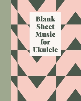 Blank Sheet Music for Ukulele: Tablature Notebook For Lessons, Songwriting, and Composition | Chord Spaces and Staves | Modern Pink and Green Geometric Pattern Cover Design