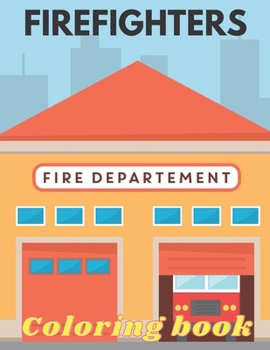 Paperback Firefighters Coloring Book: Funny Firefighters Coloring Book with Fireman, Firewoman, Firetruck and Others Book