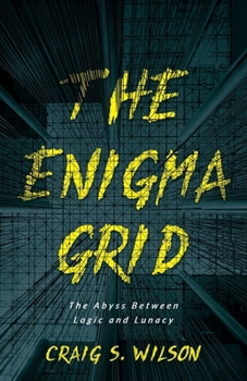 Paperback The Enigma Grid: The Abyss Between Logic and Lunacy Book