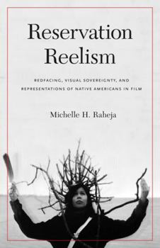 Paperback Reservation Reelism: Redfacing, Visual Sovereignty, and Representations of Native Americans in Film Book