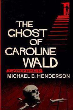 Paperback The Ghost of Caroline Wald; A Ghost Story and Horror Novel Book