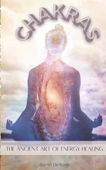 Chakras: The Ancient Art of Energy Healing
