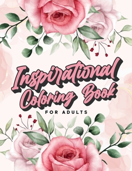 Paperback Inspirational Coloring Book For Adults: Large Inspiration Quotes With Art That You Can Make Your Own. (C. Jordan Adult Coloring Book Series) Book