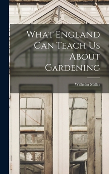 Hardcover What England can Teach us About Gardening Book