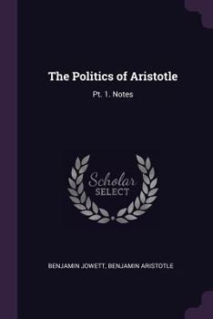 Paperback The Politics of Aristotle: Pt. 1. Notes Book