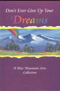 Paperback Don't Ever Give Up Your Dreams: A Collection of Poems Book