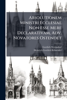 Paperback Absolutionem Ministri Ecclesiae Non Esse Mere Declarativam, Adv. Novatores Ostendet Book