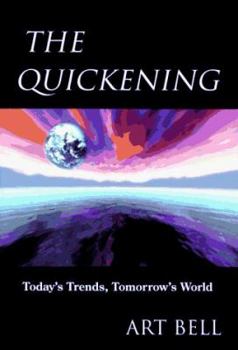 Hardcover The Quickening: Today's Trends, Tomorrow's World Book