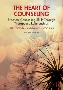 Paperback The Heart of Counseling: Practical Counseling Skills Through Therapeutic Relationships Book