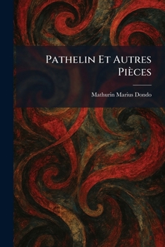 Pathelin Et Autres Pièces (French Edition)