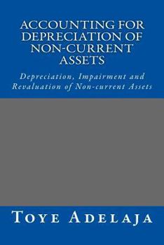 Paperback Accounting for Depreciation of Non-current Assets and Bookkeeping: Depreciation, Impairment and Revaluation of Non-current Assets Book