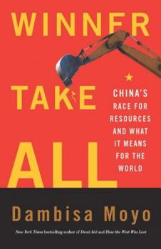 Hardcover Winner Take All: China's Race for Resources and What It Means for Book