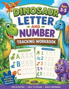 Dinosaur Letter and Number Tracing Workbook: Learn to Write with Line Tracing & Pen Control Preschool Handwriting Workbook for Kids Ages 3-5 Build Fine Motor Skills & Early Writing Confidence