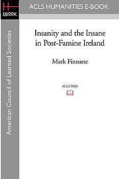 Paperback Insanity and the Insane in Post-Famine Ireland Book