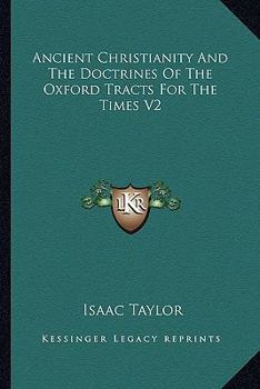 Ancient Christianity and the Doctrines of the Oxford Tracts for the Times V2