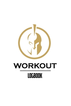 Workout Log Book: Diary Gym Training Log Fitness Journal Bodyweight Cardio Exercises Workout Routines 6"x9" Spartan White Cover