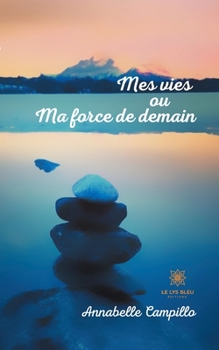 Paperback Mes vies ou Ma force de demain [French] Book